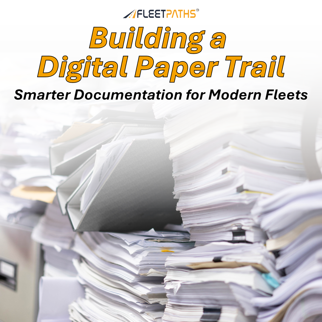 Building a Digital Paper Trail: Smarter Documentation for Modern Fleets