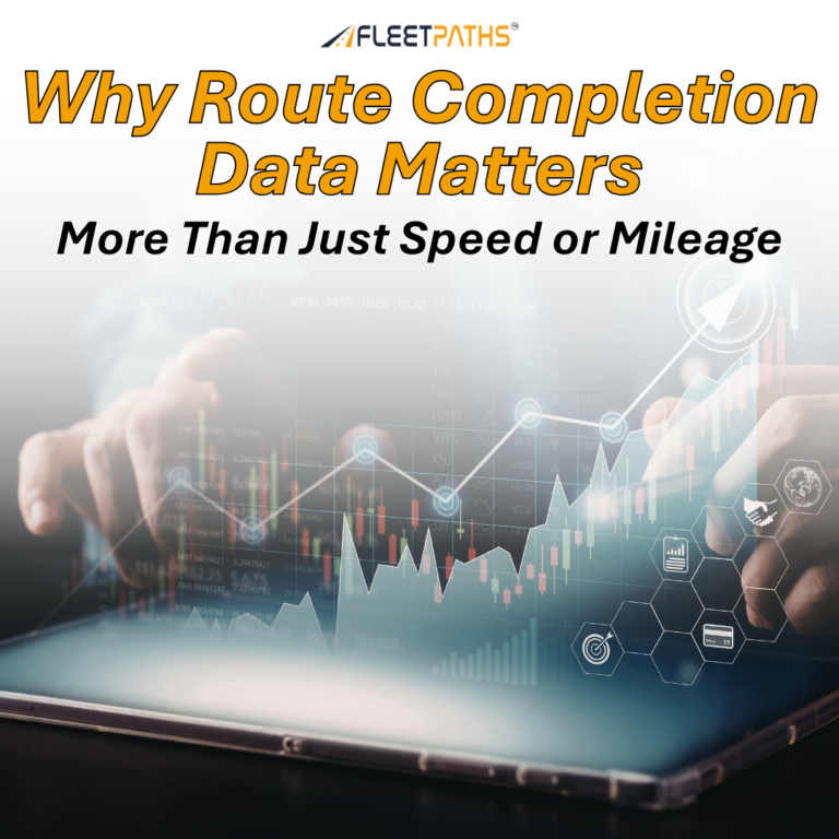 Why Route Completion Data Matters More Than Speed or Mileage